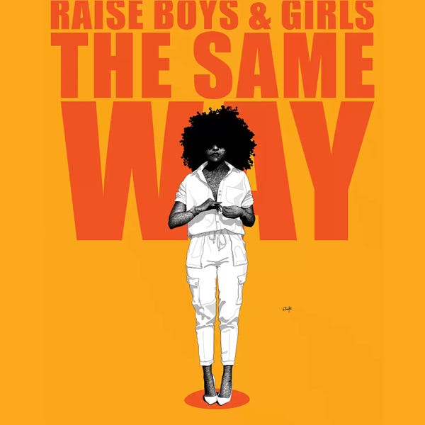 Unfiltered Thoughts: Raise Boys And Girls The Same Way by Ohab TBJ