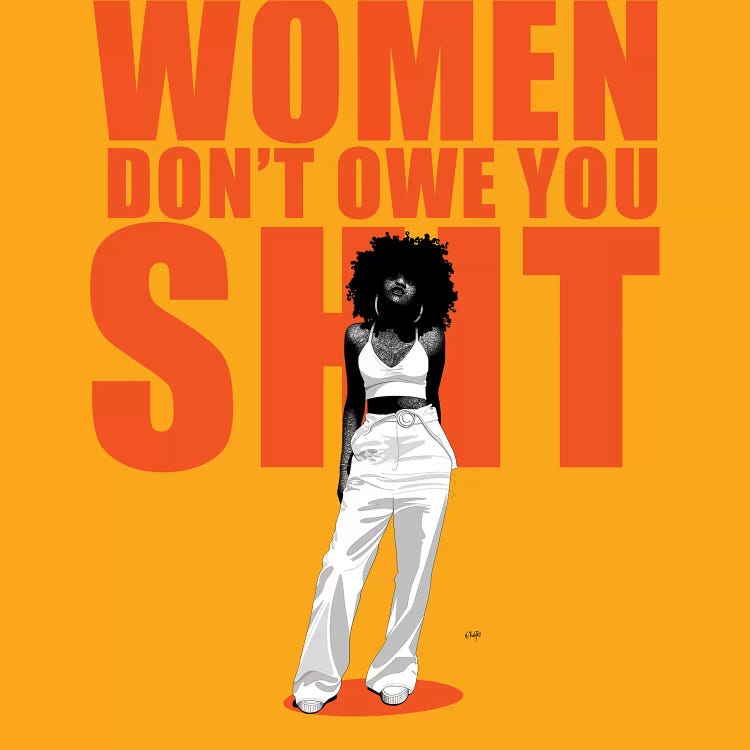 Women Don't Owe You Shit