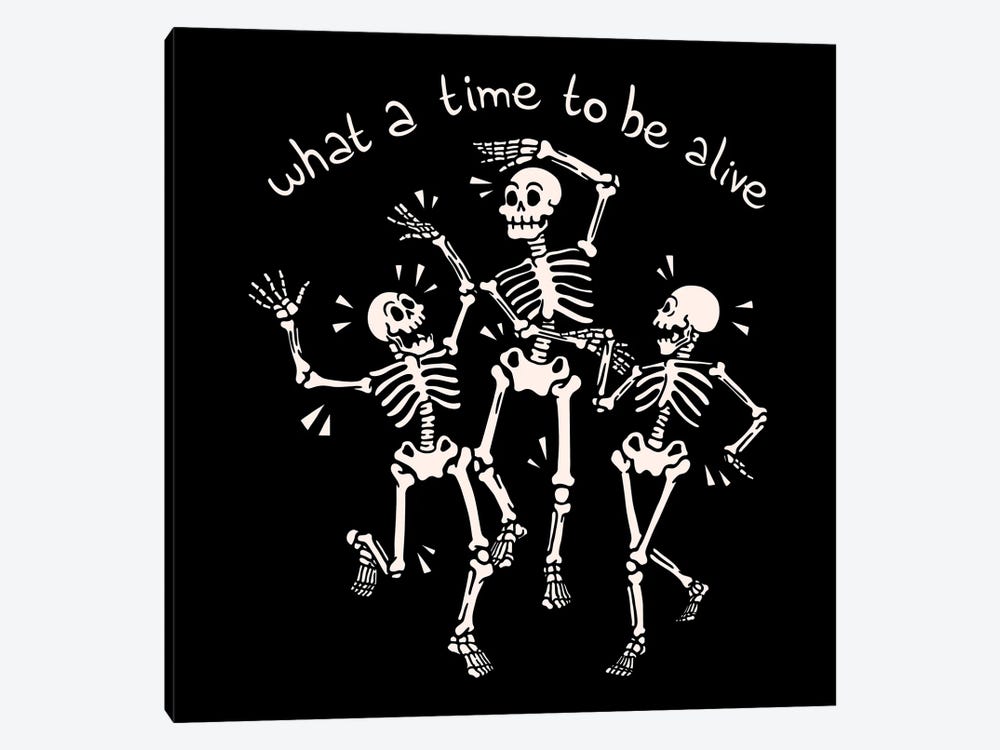 What A Time To Be Alive Skeleton by Tobias Fonseca 1-piece Canvas Art