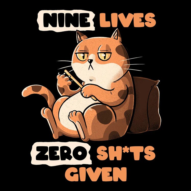 Nine Lives Zero Sh*ts Given Cat