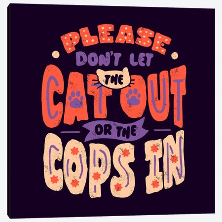 Please Don't Let The Cat Out Or The Cops In Canvas Print #TFA1050} by Tobias Fonseca Art Print