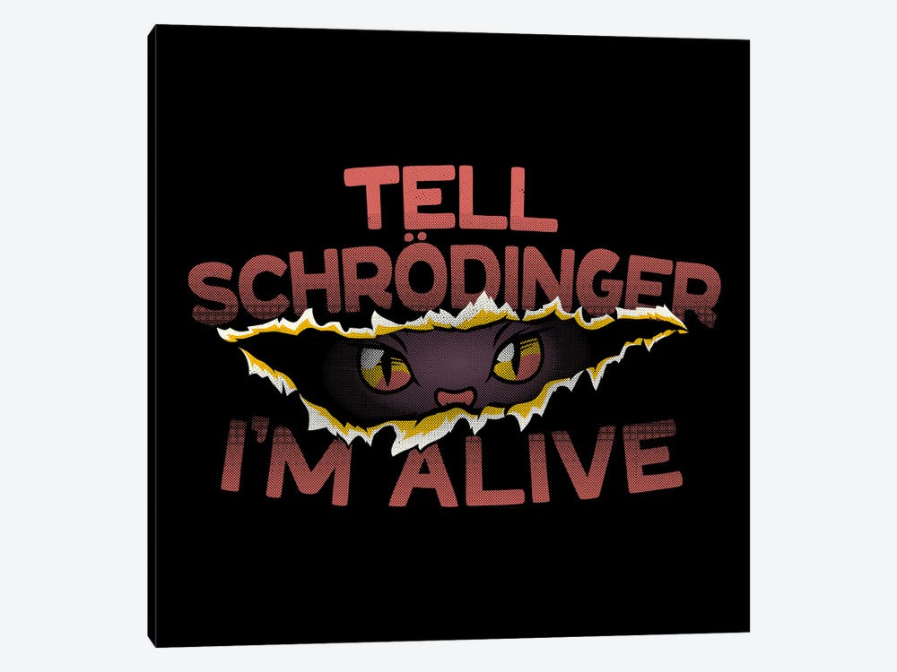Tell Schrödinger I'm Alive by Tobias Fonseca 1-piece Canvas Wall Art