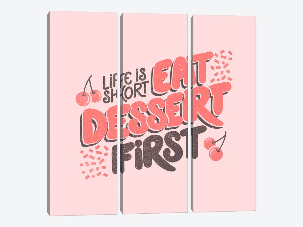 Life Is Short Eat Dessert First by Tobias Fonseca 3-piece Canvas Artwork