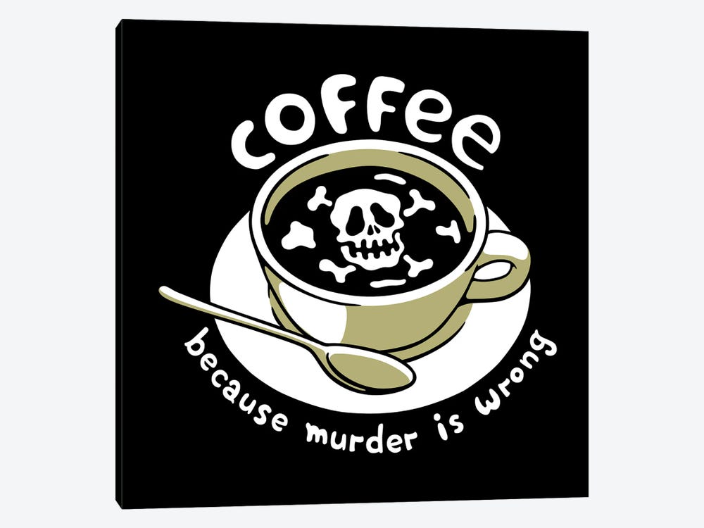 Coffee Because Murder Is Wrong Skeleton by Tobias Fonseca 1-piece Canvas Art