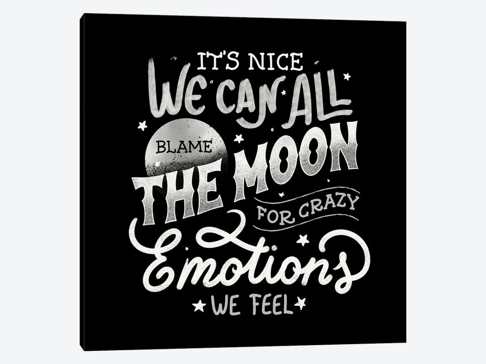 It's Nice We Can All Blame The Moon For Crazy Emotions We Feel by Tobias Fonseca 1-piece Canvas Artwork