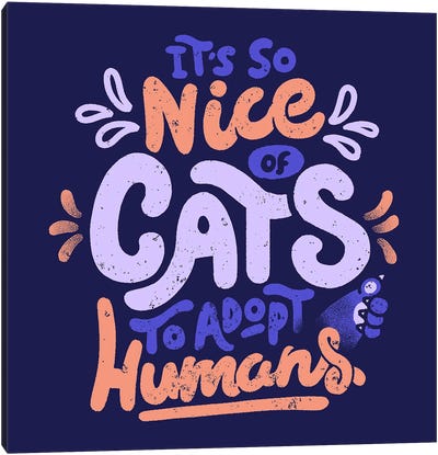 It's So Nice Of Cats To Adopt Humans Canvas Art Print - Tobias Fonseca