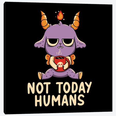 Not Today Humans Canvas Print #TFA1108} by Tobias Fonseca Art Print