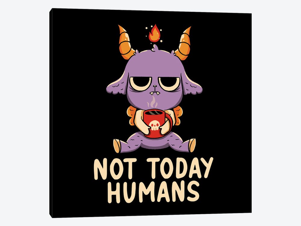 Not Today Humans by Tobias Fonseca 1-piece Art Print