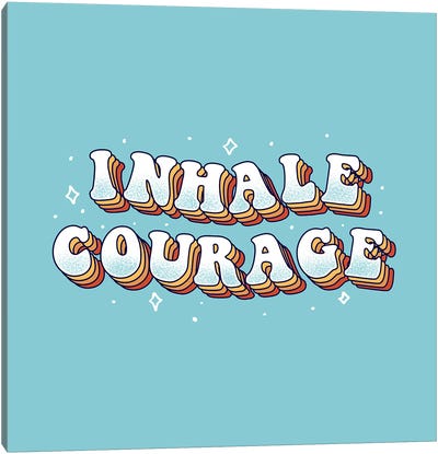 Inhale Courage Canvas Art Print - Courage Art