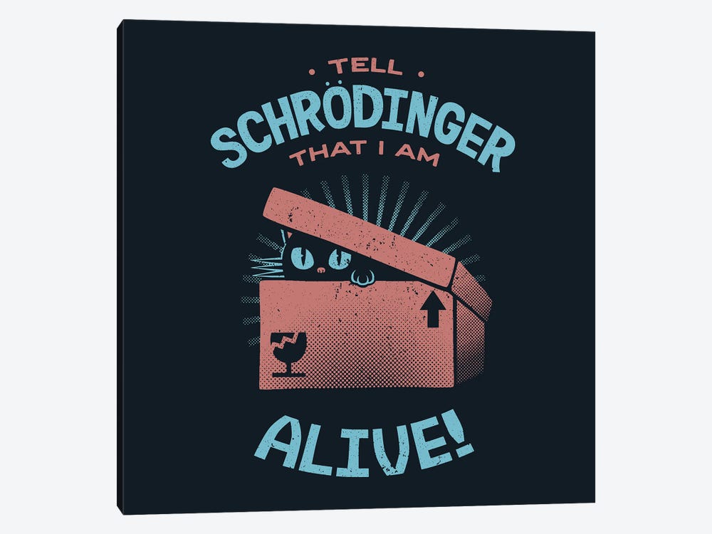Tell Schrödinger That I Am Alive by Tobias Fonseca 1-piece Canvas Art Print