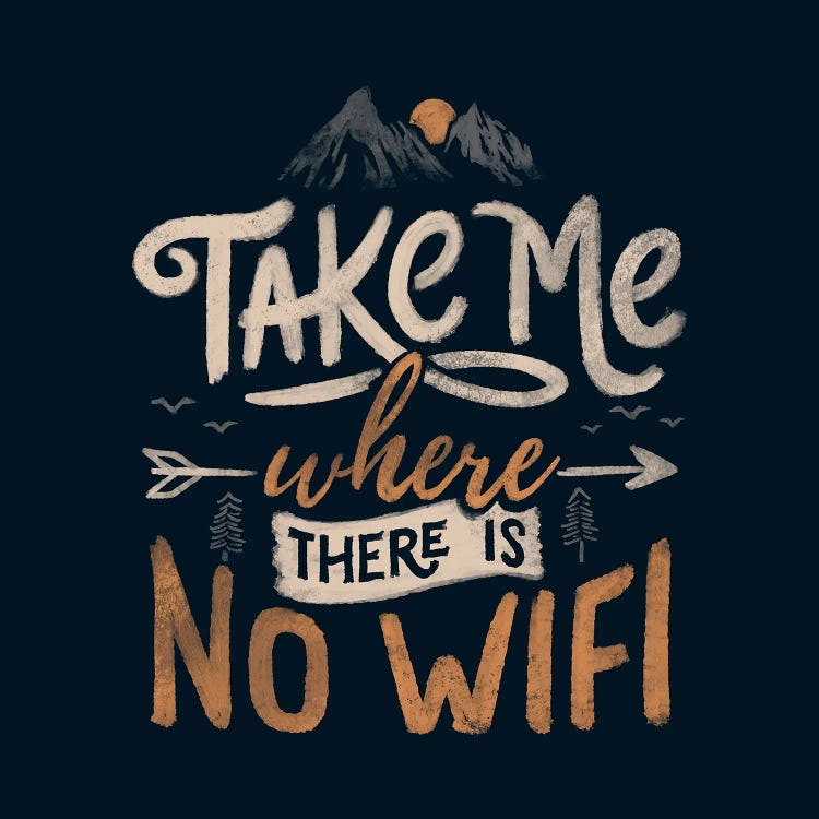 Take Me Where There Is No Wifi