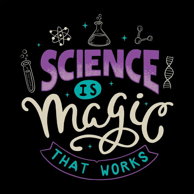 Science Is Magic That Works