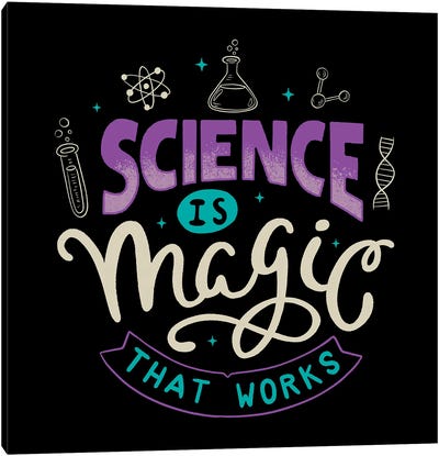 Science Is Magic That Works Canvas Art Print