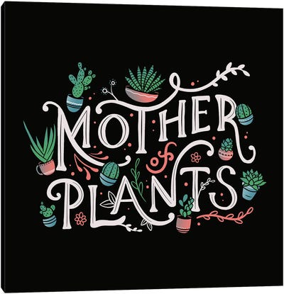 Mother Of Plants Canvas Art Print - Plant Mom