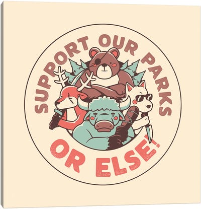 Support Our Parks Or Else Canvas Art Print - Tobias Fonseca