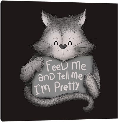 Feed Me And Tell Me I'm Pretty Cat Canvas Art Print - Animal Typography