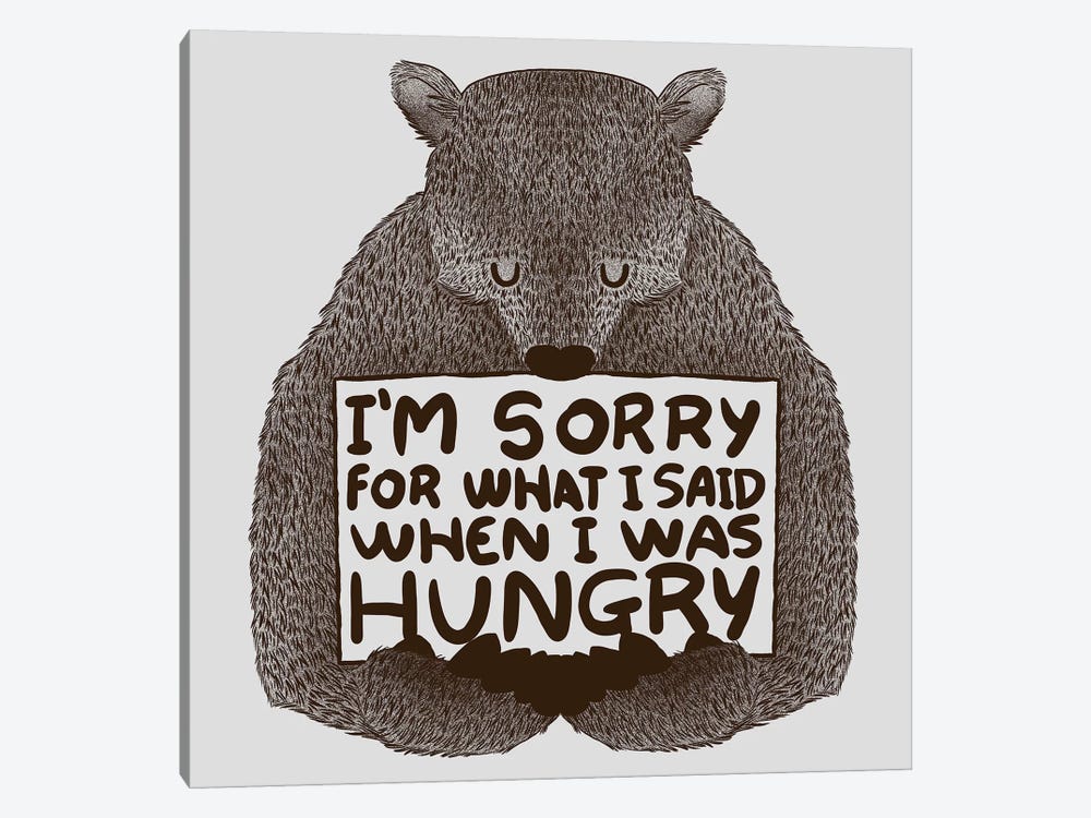 I'm Sorry For What I Said When I Was Hungry by Tobias Fonseca 1-piece Art Print