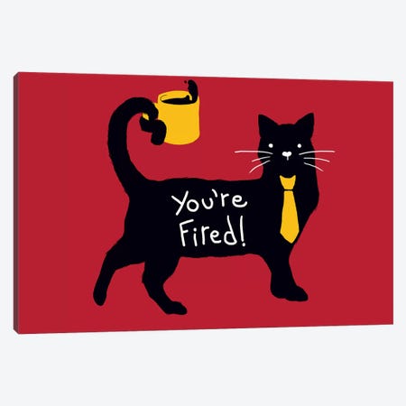 You're Fired Canvas Print #TFA278} by Tobias Fonseca Canvas Art