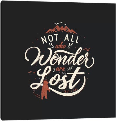 Not All Who Wander Are Lost Canvas Art Print - Adventure Art