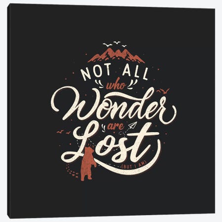 Not All Who Wander Are Lost Canvas Print #TFA364} by Tobias Fonseca Canvas Print
