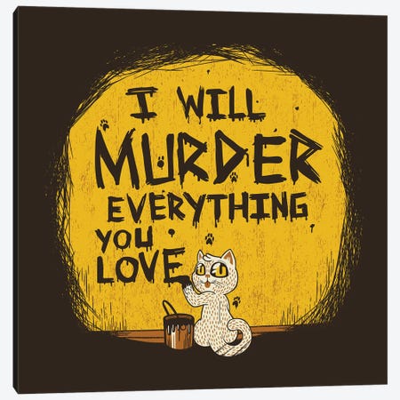 I'll Murder Everything You Love Cat Canvas Print #TFA471} by Tobias Fonseca Canvas Wall Art