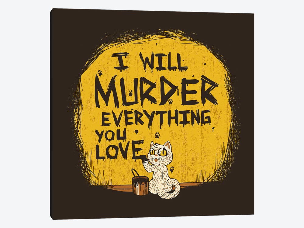 I'll Murder Everything You Love Cat by Tobias Fonseca 1-piece Canvas Art