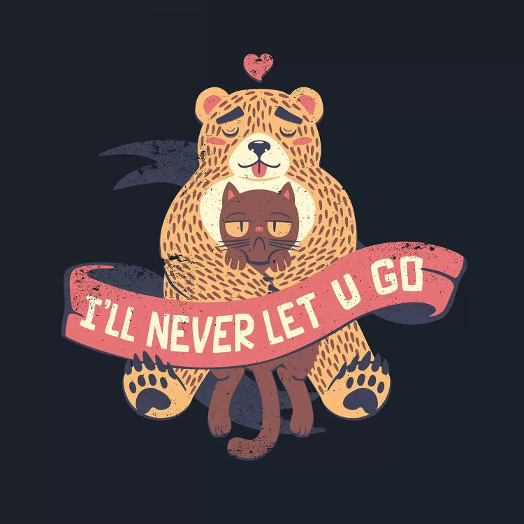 I'll Never Let You Go Bear Love Cat