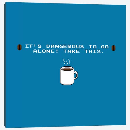 It's Dangerous To Go Alone Take This Coffee Canvas Print #TFA545} by Tobias Fonseca Art Print