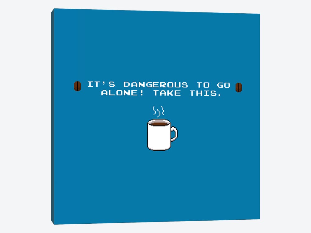 It's Dangerous To Go Alone Take This Coffee by Tobias Fonseca 1-piece Canvas Wall Art