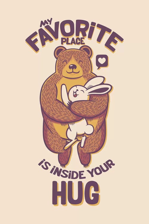 My Favorite Place Is Inside Your Hug