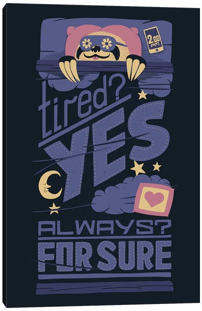 Tired Yes? Always For Sure. Canvas Art Print - Sloth Art