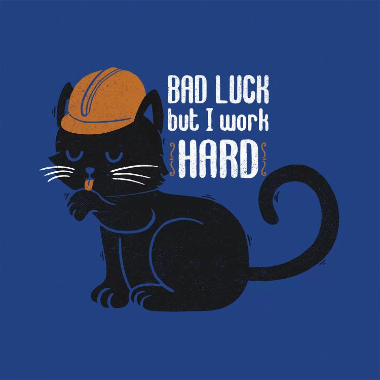 Bad Luck But I Work Hard by Tobias Fonseca wall art