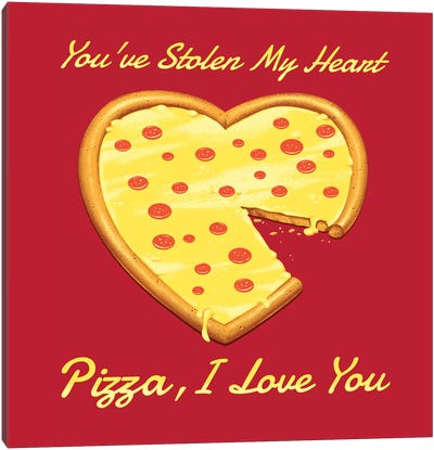 You've Stolen My Heart, Pizza Canvas Art Print - Tobias Fonseca