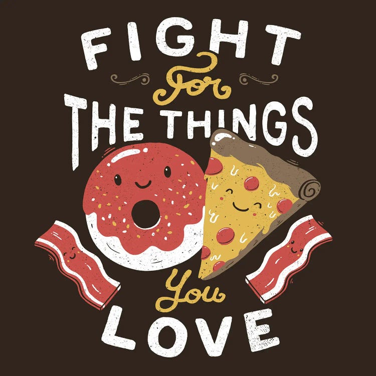 Fight For The Things You Love Pizza Donuts