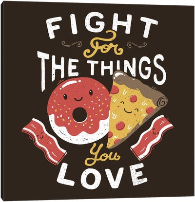 Fight For The Things You Love Pizza Donuts Canvas Art Print - Tobias Fonseca
