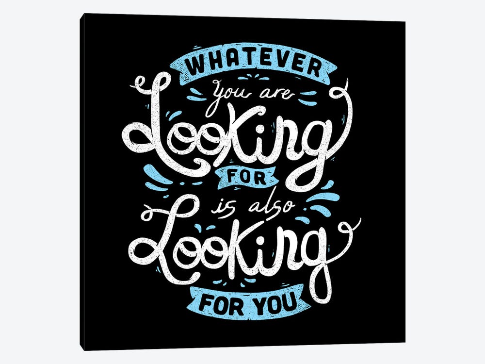 Whatever You Are Looking For Is Also Looking For You by Tobias Fonseca 1-piece Canvas Print