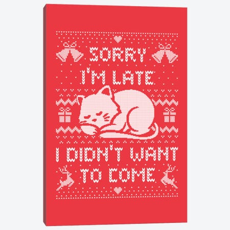 Sorry I'm Late I Didn't Want To Come Canvas Print #TFA744} by Tobias Fonseca Canvas Print