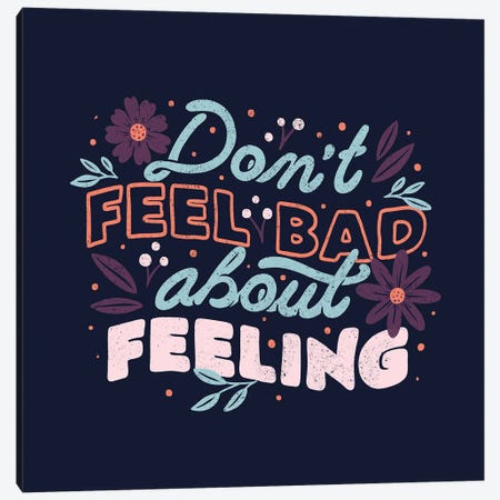 Don't Feel Bad About Feeling Canvas Print #TFA760} by Tobias Fonseca Canvas Wall Art