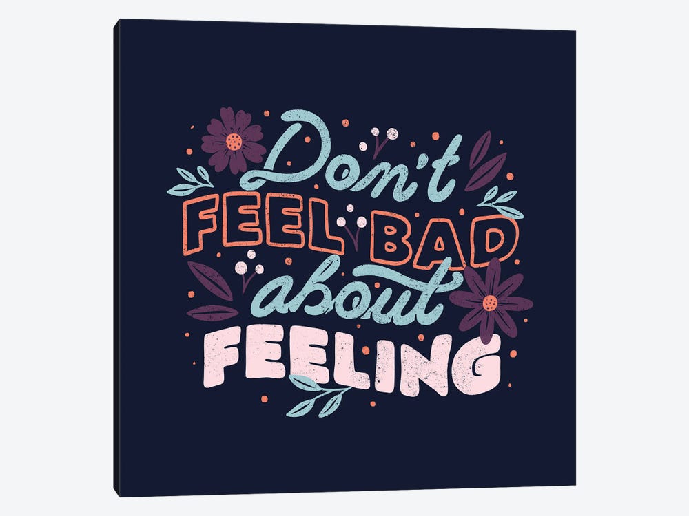 Don't Feel Bad About Feeling by Tobias Fonseca 1-piece Canvas Artwork