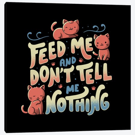 Feed Me And Don't Tell Me Nothing Canvas Print #TFA761} by Tobias Fonseca Canvas Artwork