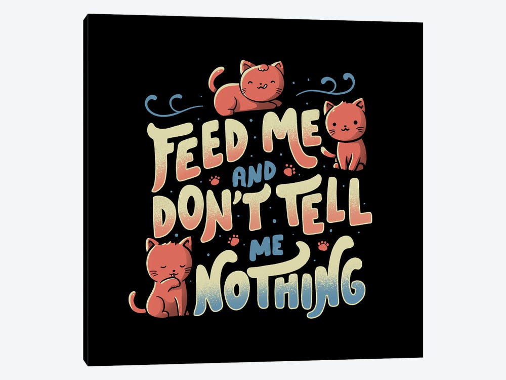 Feed Me And Don't Tell Me Nothing by Tobias Fonseca 1-piece Art Print