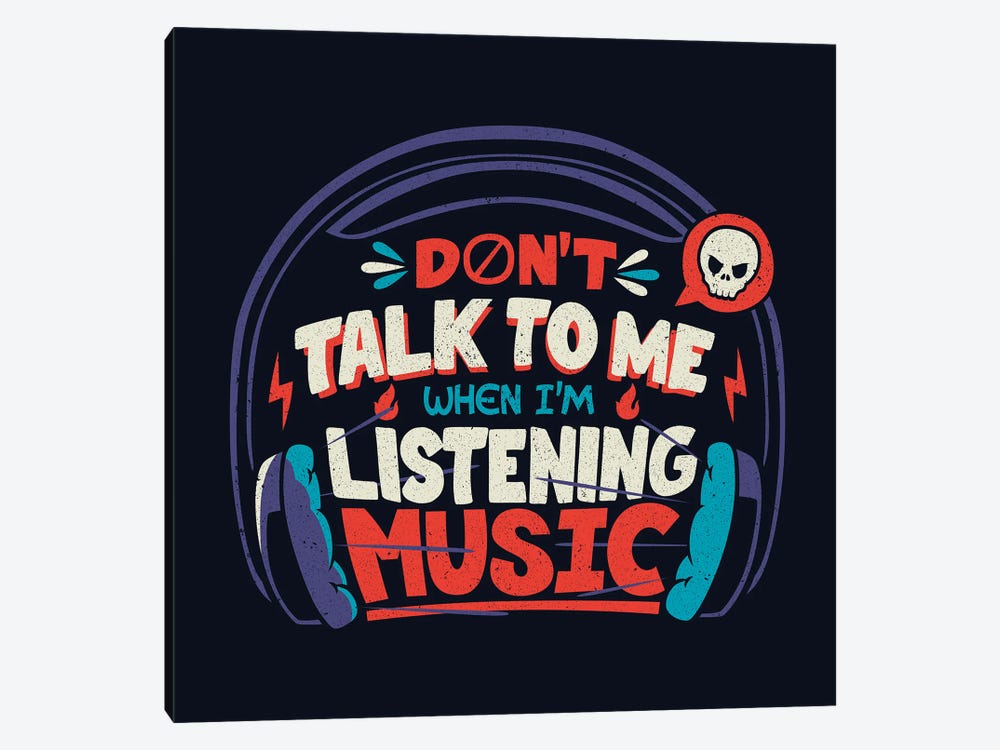 Don't Talk To Me I'm Listening To Music by Tobias Fonseca 1-piece Canvas Artwork