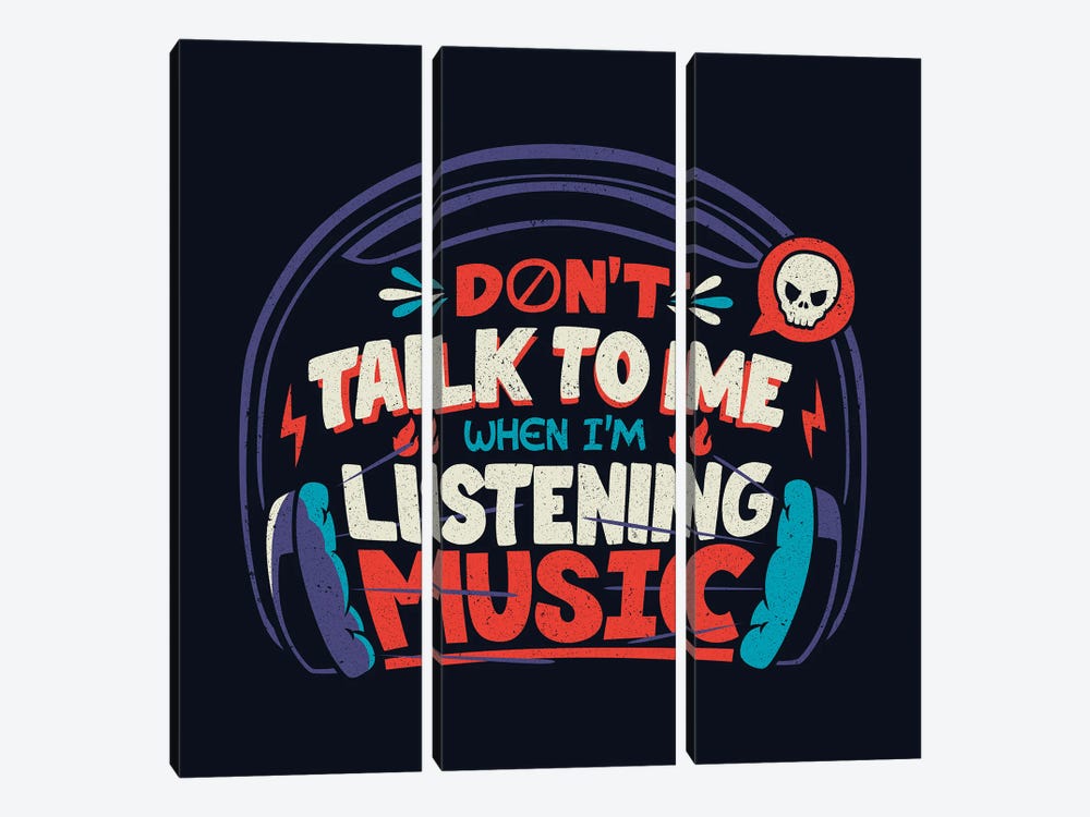 Don't Talk To Me I'm Listening To Music by Tobias Fonseca 3-piece Canvas Artwork