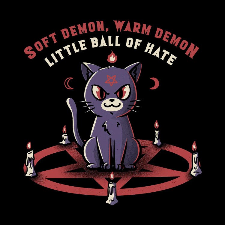 Soft Demon, Warm Demon, Little Ball Of Hate Cat