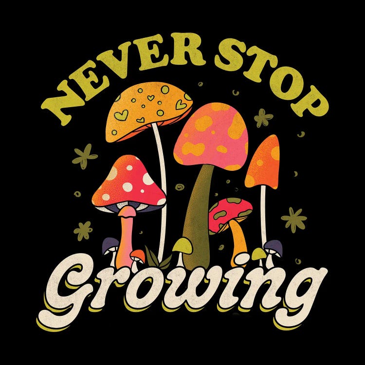 Never Stop Growing Mushroom Forager Lover