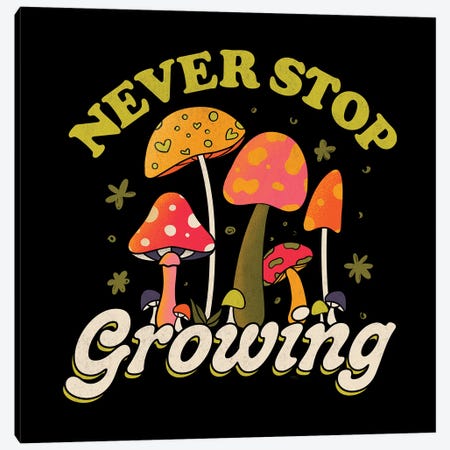 Never Stop Growing Mushroom Forager Lover Canvas Print #TFA806} by Tobias Fonseca Canvas Wall Art