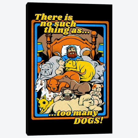 There Is No Such A Thing As Too Many Dogs Canvas Print #TFA848} by Tobias Fonseca Canvas Art Print