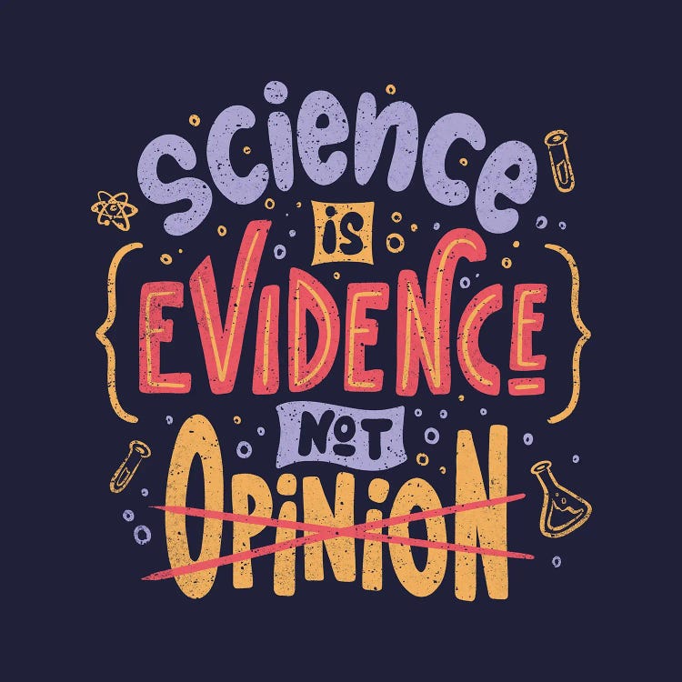 Science Is Evidence Not Opinion