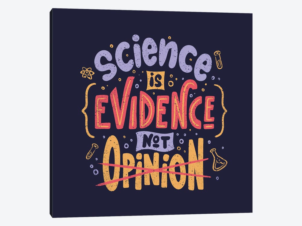 Science Is Evidence Not Opinion by Tobias Fonseca 1-piece Canvas Wall Art