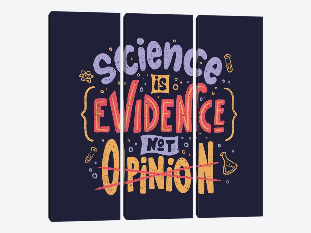 Science Is Evidence Not Opinion by Tobias Fonseca 3-piece Canvas Artwork
